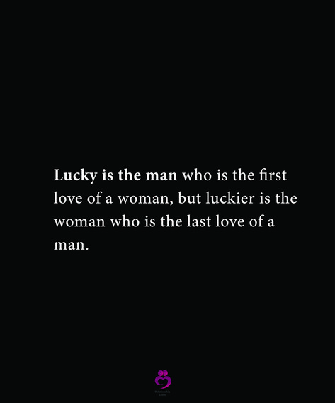 Lucky is the man who is the first love of a woman, but luckier is the woman who is the last love of a man. #relationshipquotes #womenquotes Lucky Woman Quotes, Inspirational Relationship Quotes, Last Love, First Love Quotes, Always Thinking Of You, Lucky Man, Learning Techniques, Interesting Quotes, The Right Man