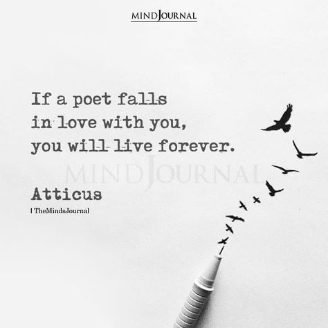 If a poet falls in love with you, you will live forever.– Atticus #love #poetry If A Poet Falls In Love With You, When A Poet Falls In Love With You, Atticus Quotes Love, Christopher Poindexter Love, Greatest Love Quotes, Deep Love Poetry, Quotes From Writers, Great Love Quotes, Christopher Poindexter