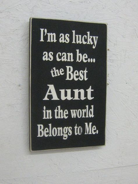 I'm as lucky as can be the best aunt in the world belongs to me Being An Aunt Quotes, Being An Aunt, I Love My Niece, Uncle Quotes, Auntie Quotes, Niece Quotes, Aunt Quotes, Aunt Birthday, Aunt Life