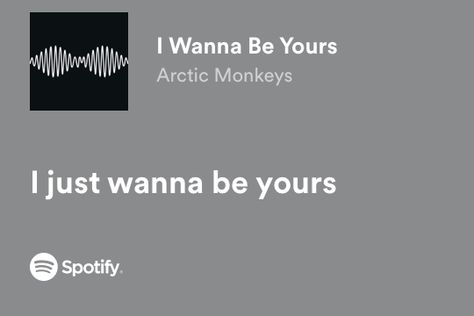 Spotify Music Lines, Lyrics That Remind Me Of Him, Lyrics Aesthetic Arctic Monkeys, I Love You In Artic Monkeys Lyrics, Wanna Be Yours Arctic Monkeys, I Wanna Be Yours Arctic Monkeys Video, Arctic Monkeys Lyrics I Wanna Be Yours, Monkeys, Meaningful Lyrics