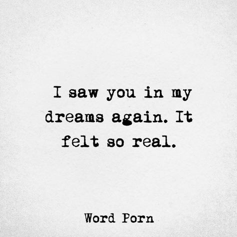 I saw you in my dreams again. It felt so real. When Dreams Feel So Real, I Saw U In My Dreams Quotes, You’re In My Dreams, Saw You Today, Saw Him Today Quotes, Love Words For Him Short So True, I Saw You In My Dreams Quotes, Saw You In My Dreams, I Saw You Today Quotes