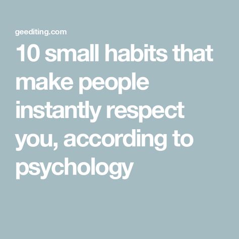 10 small habits that make people instantly respect you, according to psychology Respect Begets Respect, Earn Respect, Small Habits, Student Journal, Showing Gratitude, Startup Marketing, Book Editing, Life Transitions, Active Listening