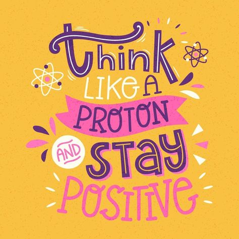 Think like a proton and stay positive le... | Free Vector #Freepik #freevector #education Positive School Quotes, Think Like A Proton, Paper Crafts Ideas, Science Words, Lab Logo, Trend Quote, Motivational Quote Posters, Life Map, Science Chemistry