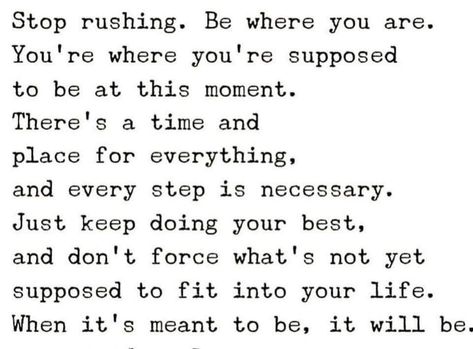 Stop rushing Rushing Quotes, Rush Quotes, Stop Rushing, Lessons Learned In Life, Bible Verses Quotes Inspirational, Queen Quotes, Typography Quotes, It's Meant To Be, Verse Quotes