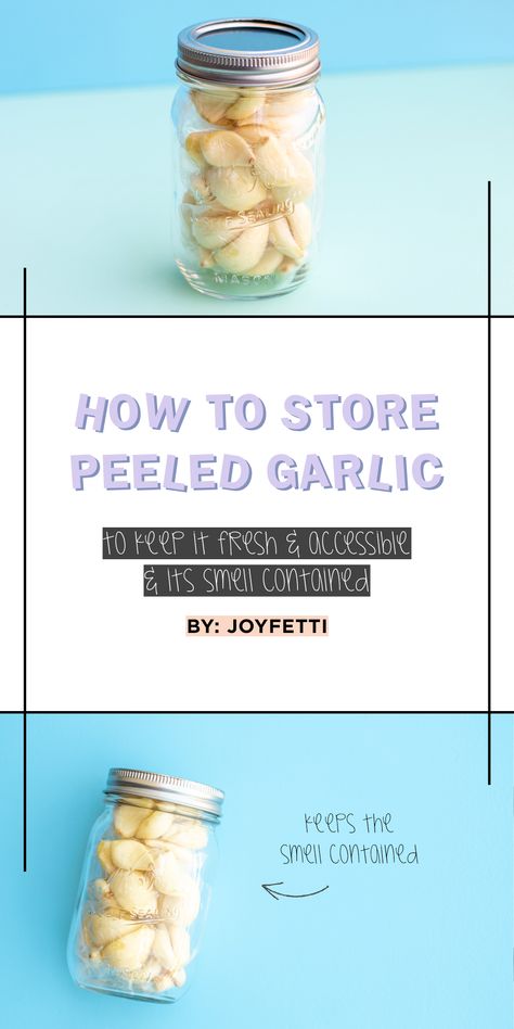 Peeled Garlic Recipes, How To Preserve Peeled Garlic, Storing Garlic In Oil, How To Can Garlic Cloves, How To Store Peeled Garlic, How To Store Fresh Garlic Cloves, How To Store Garlic Bulbs, Storing Peeled Garlic, Store Garlic Cloves How To