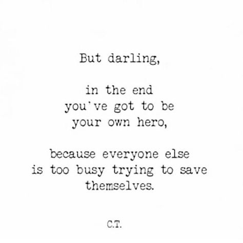 Everyone else is too busy trying to save themselves Hero Quotes, Be Your Own Hero, Messages For Her, Trendy Quotes, Love Yourself Quotes, Be Kind To Yourself, A Quote, Note To Self, Be Yourself Quotes