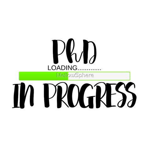 "PhD In Progress | PhD Student Gift" by MellowSphere | Redbubble Phd In Progress, Phd Student Aesthetic, 2023 Memories, Dissertation Motivation, Jupiter In Aries, Masters Degree Graduation, Student Posters, 2024 Moodboard, Degree Graduation