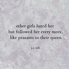 Other girls hated her but followed her every move, like peasants to their queen #gueenbitch Welcome To My Life, Queen Quotes, A Quote, Writing Prompts, Beautiful Words, Inspire Me, Wise Words, Favorite Quotes, Quotes To Live By