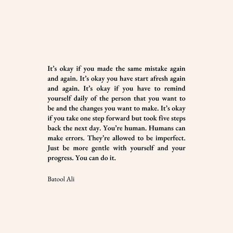 Putting too much pressure on ourself when we are trying to improve ourself can be counter productive. Taking small steps towards achieving our personal goals is more effective than the former. I know you want to become your best version as quickly as possible but go at a pace with which you are comfortable and most importantly, don't beat yourself up about it if you fail or relapse. It's part and parcel of your journey. . . . #quote #writing #batoolali #writers #inspirationalquotes #manife... Fail Quotes, Quote Writing, Too Much Pressure, One Step Forward, Small Steps, Personal Goals, Its Okay, First Step, You Changed