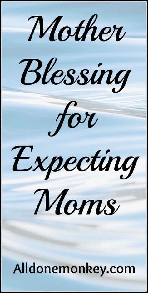 Mother Blessing for Expecting Moms {The Ultimate Guide to Baby's First Year} - All Done Monkey Blessings For Mothers, Baby Blessing Quotes, Blessing Poem, Encouraging Poems, Baby Poems, Mommy Friends, Mother Poems, Baby Blog, Baby Blessing