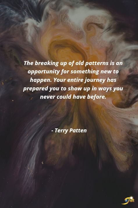 Break Patterns Quotes, Breaking Old Patterns Quotes, Breaking Patterns Quotes, Whats The Best That Could Happen Quotes, Old Patterns Quotes, Patterns Quotes, Old Patterns, Pattern Quotes, Life Affirming