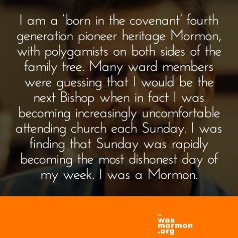 Lyndon Lamborn served well in the church. But as he served he found himself examining the beliefs he was taught and found some issues that seemed not to add up. This troubled him, but he continued on until he reached a tipping point he describes perfectly: “The desire to know the truth at whatever cost … Continue reading "Lyndon Lamborn Was a Mormon, an Ex-Mormon Profile Spotlight" The post Lyndon Lamborn Was a Mormon, an Ex-Mormon Profile Spotlight appeared first on wasmormon.org. Authentic Meaning, Tipping Point, Core Beliefs, Financial Problems, Atonement, Know The Truth, The Covenant, The Church, The Truth