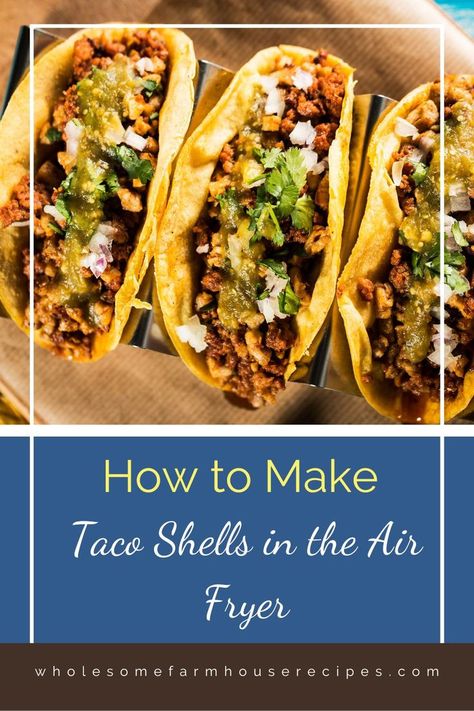 crispy taco shells filled with beef and toppings How To Make Crispy Taco Shells, Air Fryer Taco Shells Corn, Air Fryer Crispy Tacos, Air Fry Taco Shells, How To Make Taco Shells, Taco Shells In Air Fryer, Soft Corn Tacos, Deep Fried Tacos, Taco Salad Shells