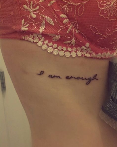 "I am enough" on my ribs I Am Enough Rib Tattoo, I Am Enough Tattoo, Side Rib Tattoo, Enough Tattoo, I Am Enough, Tattoo Designs And Meanings, Rib Tattoo, Skin Art, Piercing Tattoo