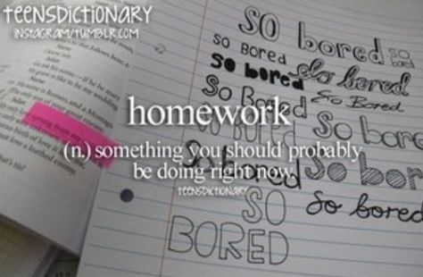 Home work Personal Dictionary, Teen Words, Teen Dictionary, Teen Posts, Teen Quotes, It's Funny, Do Homework, Teen Life, Teenager Posts