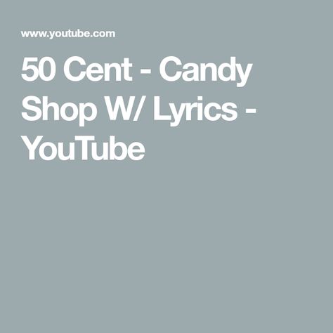 50 Cent - Candy Shop W/ Lyrics - YouTube 50 Cent Candy Shop, 50 Cent, Candy Shop, Chorus, Candy, Songs