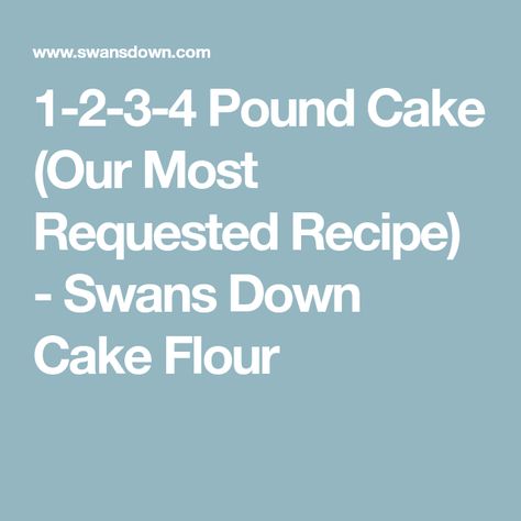 Cake Flour Recipes, Cake Flour Cookies, 1234 Cake, Cake Flour Recipe, Swans Down Cake Flour, Recipe For 1, Pound Cake Recipe, Layer Cake Recipes, No Flour Cookies