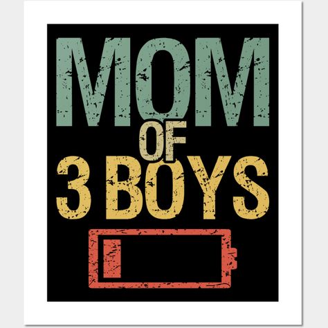 Vintage retro design, perfect for a mom who has 3 sons or a stepmom who has three stepsons! 'Mom Of 3 Boys' funny quote with a low battery sign for a mom of boys or stepmom of boys. Do you love your sons? Accentuate your style with this joke art on Mother's Day! Great gift for your friend who has three sons, stepmother of 3 boys, or mother of three boys. -- Choose from our vast selection of art prints and posters to match with your desired size to make the perfect print or poster. Pick your favo Boy Mom Tattoo, Boy Mom Quotes, Mom Of 2 Boys, Son's Quotes, Mother Son Quotes, Mom Of Boys, Mom Of 2, Boys Posters, Tired Mom