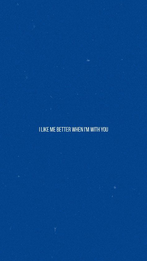 I Like Me Better When Im With You, I Like Me Better, Musical Quotes, Lyric Wallpaper, Bad Quotes, Snow Pictures, Motivational Quotes For Students, Love My Man, Man Wallpaper