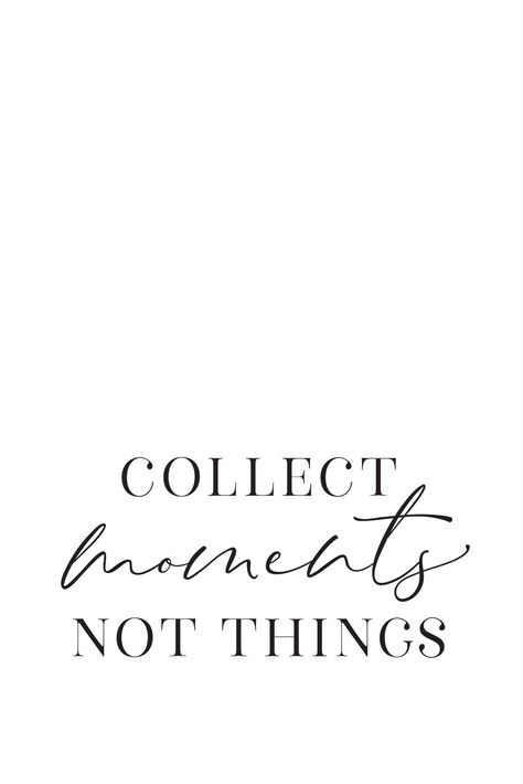 Moments not things Spur Of The Moment Quotes, Collect Moments Not Things Quote, Collect Moments Not Things, Trend Quote, Moments Quotes, Collect Moments, Weird Words, Decoration For Living Room, Inspirational Wallpapers