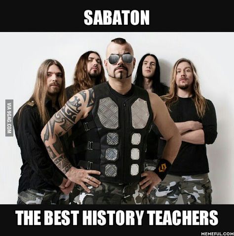 Sabaton. A much better way to learn history. Wojskowy Humor, Power Metal Bands, Metal Meme, Night Witches, History Jokes, History Of The World, Learn History, Heavy Metal Rock, Band Humor