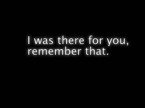 I was there for you, remember that..but where were you when I needed you.. I Was There For You Quotes, I Was Always There For You, I Was There For You, Where Were You When I Needed You, Dialogue Prompts, Writing Characters, Story Inspiration, How I Feel, Writing Inspiration