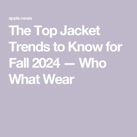 The Top Jacket Trends to Know for Fall 2024 — Who What Wear Autumn Jackets 2024, Jacket Trends 2024 Fall, Jacket Trends 2024, Coats 2024-2025, Winter Coat 2024/2025, Trendy Jackets, Trend Report, Fall 2024, Jacket Style