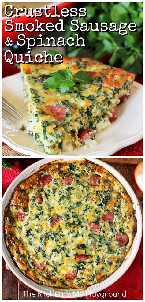 Crustless Smoked Sausage & Spinach Quiche ~ With its low hands-on prep time & make-ahead convenience, this quiche is one flavorfully delicious no-hassle meal the whole family will love!  It's perfect for dinner, lunch, brunch, or breakfast alike.  www.thekitchenismyplayground.com Smoked Sausage Quiche, Smoked Sausage Breakfast, Sausage Spinach Quiche, Sausage Quiche Recipes, Spinach Frittata Recipes, Spinach Quiche Recipes, Sausage Recipes For Dinner, Smoked Sausage Recipes, Sausage Spinach