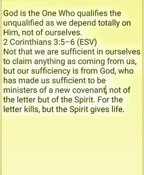 God is the One Who qualifies the unqualified as we depend totally on Him, not of ourselves. Favorite Scriptures, Scripture Quotes, Words Of Encouragement, God Is, Verses, Bible Verses, The One, Encouragement, This Is Us