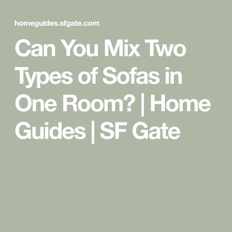 Can You Mix Two Types of Sofas in One Room? | Home Guides | SF Gate Mix N Match Sofas, Mixing Sofa, Mix And Match Sofas Living Room, Mismatched Sofas Living Rooms, Mix And Match Sofas, One Room Home, Mismatched Sofas, Contemporary Leather Sofa, Printed Sofa