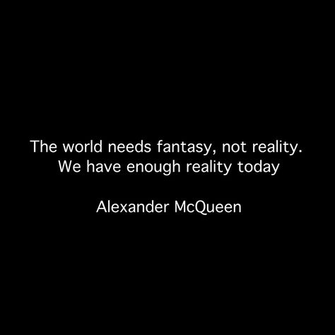 Quote by Alexander McQueen Reassuring Quotes, Alexander Mcqueen Aesthetic, Pascal Quotes, Alexander Mcqueen Quotes, Reassurance Quotes, David Painting, Life Quotes Relationships, Blaise Pascal, Self Growth Quotes