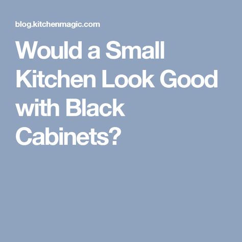 Would a Small Kitchen Look Good with Black Cabinets? Dark Cabinet Colors, Black Cupboards Kitchen, Kitchen With Dark Cabinets, Black Kitchen Island, Small Kitchen Island, Narrow Kitchen, Grey Countertops, Kitchen Wall Colors, Black Kitchen Cabinets