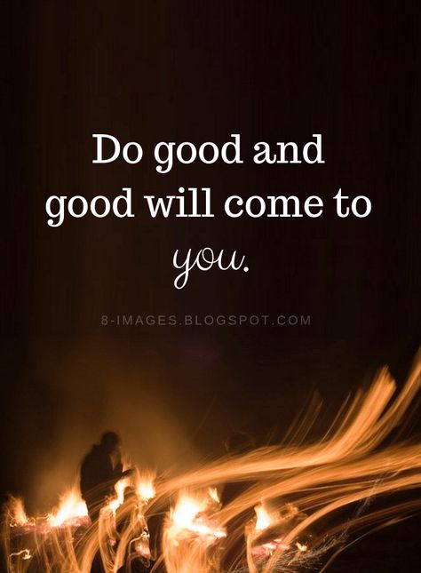 Do Good Quotes Do good and good will come to you. Do Good And Good Will Come To You, Do Good Quotes, Andy King, Good N, Good Quotes, Positive Energy Quotes, Quote Unquote, Words Of Wisdom Quotes, Bible Truth