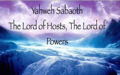 The LORD of Hosts, The LORD of Powers  Use in the Bible:  Yahweh and Elohim occur with Sabaoth over 285 times. It is most frequently used in... Wind Beneath My Wings, Hebrew Names, Lord Of Hosts, Names Of God, Just Saying, The Album, The Bible, The Lord, Bible