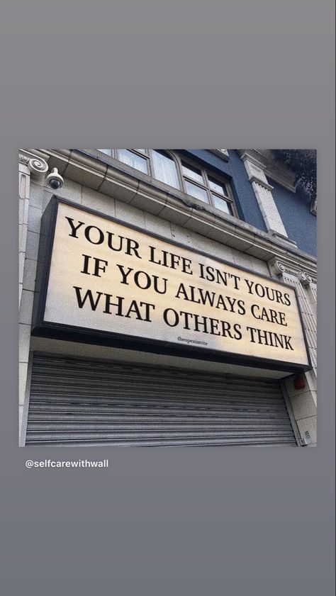 your life isnt yours if you always care what others think instagram story Your Life Isnt Yours If You Care What Others Think, Your Life Isnt Yours If You Care, Dont Care What People Think Quotes, Not Caring What Others Think Quotes, Your Life Isnt Yours If You Always Care, Don’t Listen To Others Quotes, I Dont Care What People Think Quotes, I Don’t Care What People Think Of Me, Don't Care About What Others Think