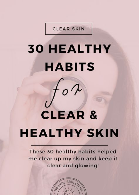 30 Healthy Habits That Cleared Up My Skin - Healthy Skin Glows Clear Healthy Skin, Healthy Glowing Skin, Free Living, Moisturizing Body Wash, Natural Skincare, Skin Tips, Better Skin, My Skin, Simple Skincare