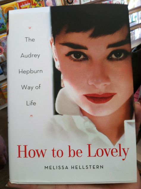 How to be lovely - the Audrey Hepburn way of life 100 Books To Read, Academic Motivation, 100 Book, Fashion Books, Audrey Hepburn, Book Collection, Way Of Life, Life Is Beautiful, The Fool