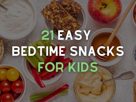 21 Easy Bedtime Snacks for Kids Bedtime Snacks For Toddlers, Low Calorie Bedtime Snack, Healthy Snack Options For Kids, High Protein Bedtime Snack, Bedtime Snacks For Kids, Bedtime Snack Ideas, Easy Bedtime Snacks, Toddler Bedtime Snack, Bedtime Snack