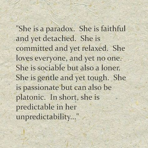 The paradox that is the INTJ woman. I don't know if this is about INTJ women but I can relate to this so much. I think it has to do with our demeanor towards people. I'm faithful, committed, sociable, gentle, passionate, etc with those I love, yet detached, relaxed, loner, tough, platonic with acquaintances. This is who I am...& I'm okay with it. ~Missy Paradox Quotes, Trendy Quotes, Quotes About Moving On, Intj, Quotes Love, She Loves, Infj, Poetry Quotes, Meaningful Quotes