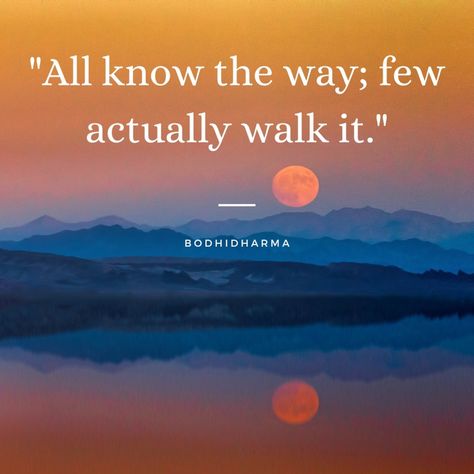 "All know the way; few actually walk it." -Bodhidharma, Zen Buddhism #Bodhidharma #ZenBuddhism #ZenQuotes #ancientwisdom #wisdom #wisdomquotes Zen Proverbs Quotes, Zen Buddhism Quotes, Hindu Quotes, Winter Arc, Motivating Quotes, Zen Quotes, Buddhism Quote, Zen Buddhism, Philosophy Quotes