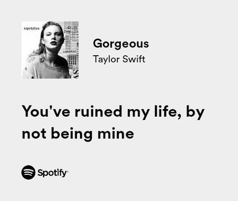 Spotify Widget Taylor Swift, Taylor Swift Lyrics Aesthetic Spotify, Gorgeous Taylor Swift Lyrics Aesthetic, Gorgeous Spotify, Gorgeous Taylor Swift Lyrics, Relatable Taylor Swift Lyrics, Spotify Lyrics Taylor Swift, Taylor Swift Gorgeous, Gorgeous Lyrics