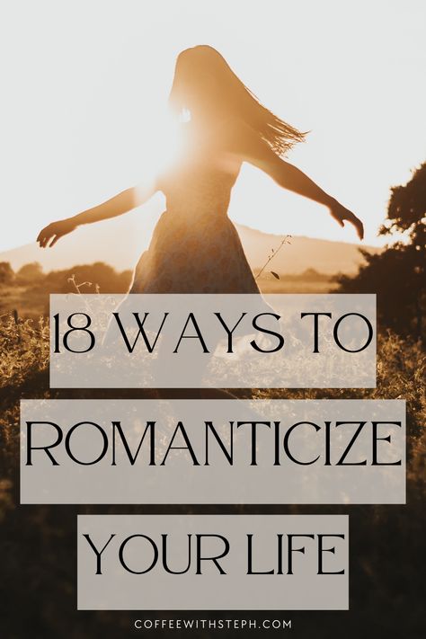 This is a pin that is linked to a blog post about how to romanticize your life with 18 easy, free ways. The background has a girl twirling at sunset in a field. Romance Life Aesthetic, Romantics Your Life, Romanticizing My Life Captions, Romantising Life Quotes, Romantic Life Aesthetic, Life Upgrade Aesthetic, Romantic Lifestyle Aesthetic, Romanticise Your Life Aesthetic, Romantasize Your Life