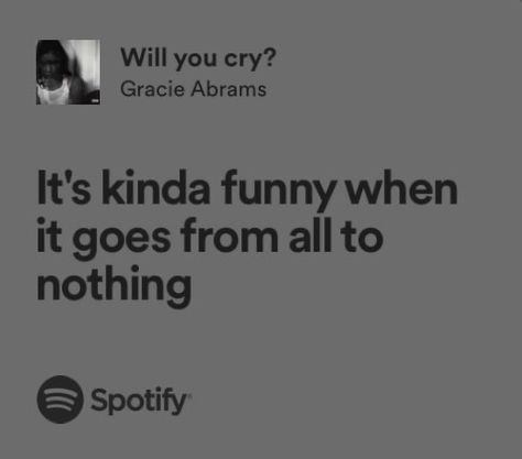 Will You Cry Gracie Abrams, Gracie Abrams Quotes, Songs Captions, Gracie Abrams Lyrics, Bahasa China, Songs That Describe Me, Relatable Lyrics, Meaningful Lyrics, Song Lyric Quotes