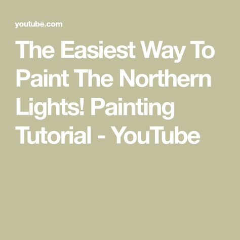 The Easiest Way To Paint The Northern Lights! Painting Tutorial - YouTube Northern Lights Painting Easy, Northern Lights Painting Tutorial, Painting Easy Tutorial, Lights Painting, Northern Lights Art, Northern Lights Painting, Painting Easy, The Northern Lights, Painting Tutorials