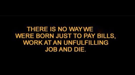 There is no way we were born to pay bills, work an unfulfilling job, and die. Queen Mindset, Lovely Poems, Quotes Yellow, Life Quotes Love, Beautiful Words, Inspire Me, Inspirational Words, Favorite Quotes, Wise Words