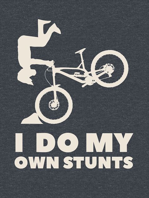 I Do My Own Stunts, Bike Logo, Stunt Bike, Crossing Sign, Biker Quotes, Tshirt Ideas, Cool Logo, Bike, Humor