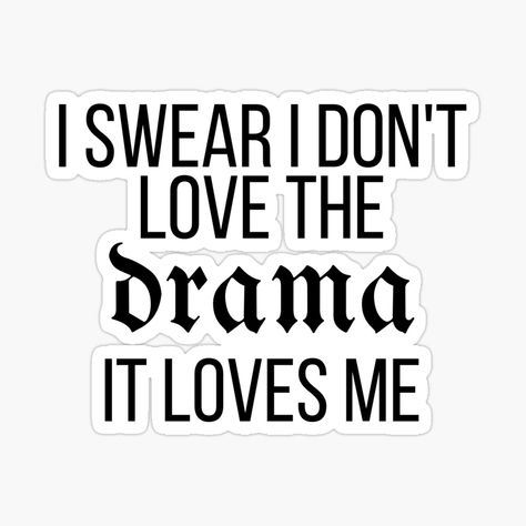 I Swear I Don't Love Drama It Loves Me, Reputation Stickers, Concert Stickers, Fangirl Quotes, Funny Laptop Stickers, Reputation Era, Homemade Stickers, Me Sticker, My Needs