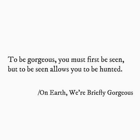 from "On Earth, We're Briefly Gorgeous" by Ocean Vuong (2019) Ocean Vuong On Earth We're Briefly Gorgeous, Ocean Vuong Aesthetic, On Earth We Are Briefly Gorgeous Book, Ocean Vuong Poems, On Earth We Are Briefly Gorgeous Quotes, Ocean Vuong Quotes, On Earth We Are Briefly Gorgeous, Ocean Vuong, Gorgeous Quotes