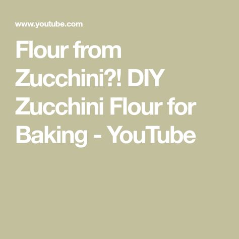 Flour from Zucchini?! DIY Zucchini Flour for Baking - YouTube Can Zucchini, Zucchini Flour, Canned Zucchini, Quick Breads, White Flour, Summer Squash, Quick Bread, Wheat Flour, Healthy Meals