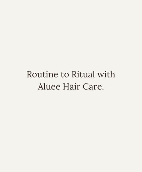 Routine to Ritual with Aluee Hair Care. Commit to a Ritual today at Aluee.Com #AlueeHairCare #HealthierHairWithEveryDrop Simple Haircare Routine, Monthly Hair Care Routine, Daily Rituals Book, Hair Ritual, Ayurvedic Hair Conditioner, July 10, Ritual, Hair Care, Hair